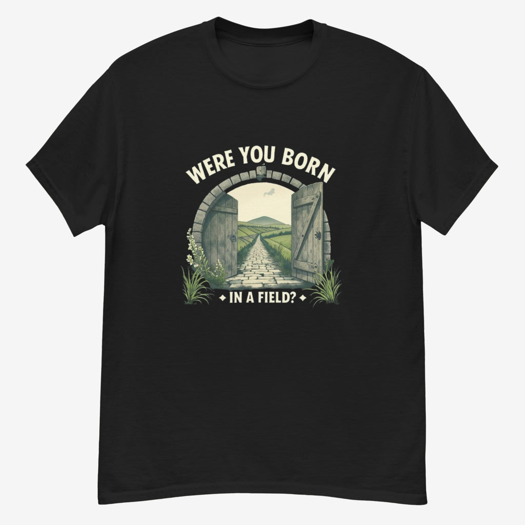 Were you born in a field | Personalised Irish Slang T-Shirt | Grand So