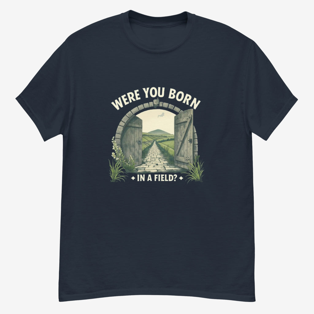 Were you born in a field | Personalised Irish Slang T-Shirt | Grand So