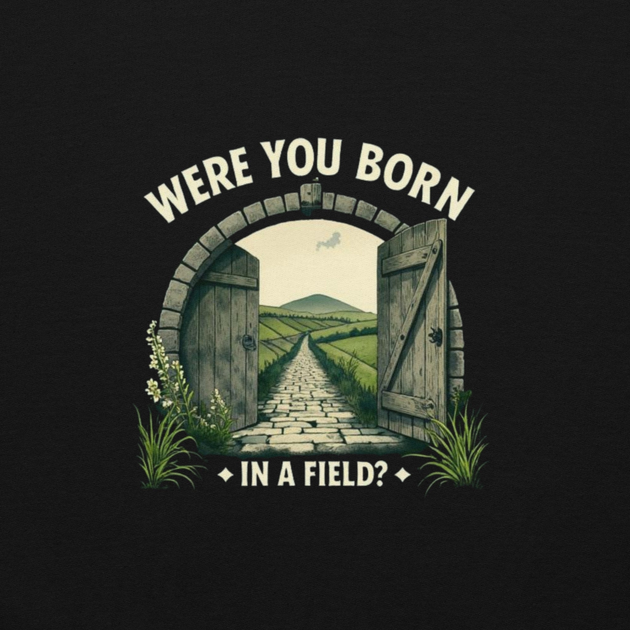 Were you born in a field | Personalised Irish Slang T-Shirt | Grand So