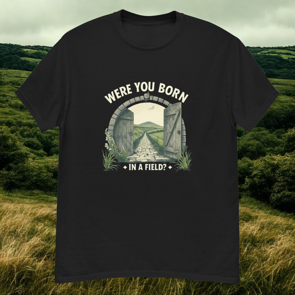Were you born in a field | Personalised Irish Slang T-Shirt | Grand So