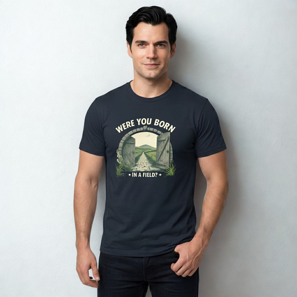 Were you born in a field | Personalised Irish Slang T-Shirt | Grand So